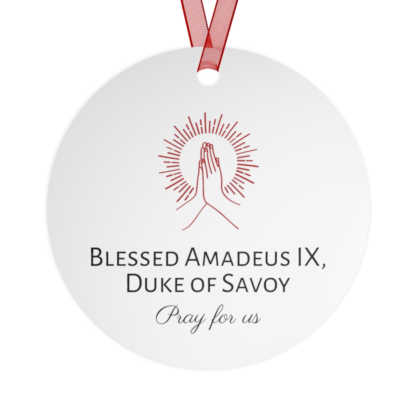Blessed Amadeus IX, Duke of Savoy Metal Ornament - Religious Holiday Christmas Ornament and Keepsake - Catholic Religious Keepsake