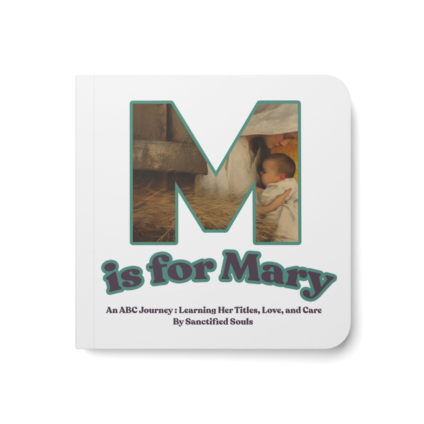 M is for Mary (Baby Board Book) - An ABC Journey: Learning Her Titles, Love, and Care
