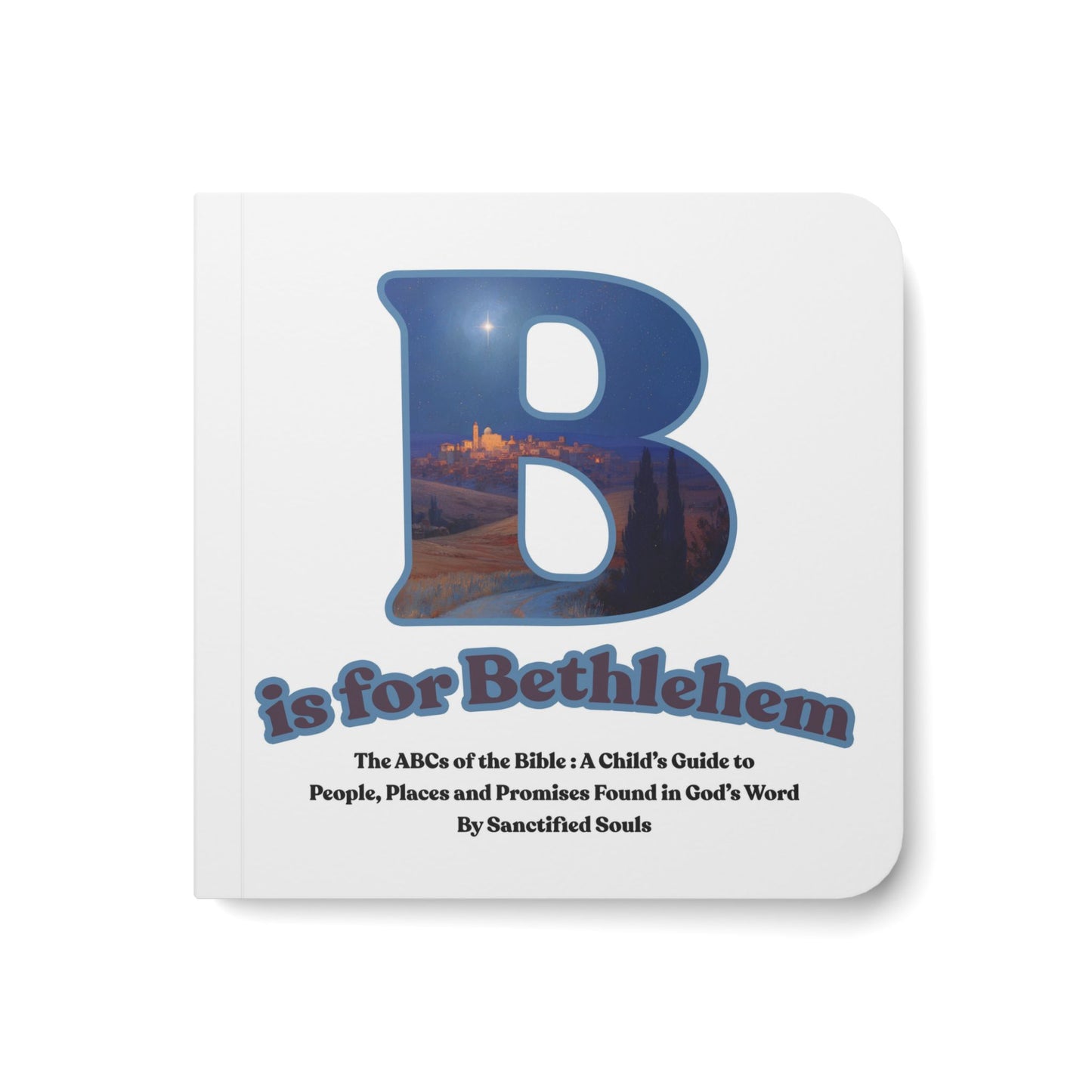 B is for Bethlehem (Baby Board Book) The ABCs of the Bible | Bible Alphabet for Kids | Bible Stories Alphabet Book | Sanctified Souls