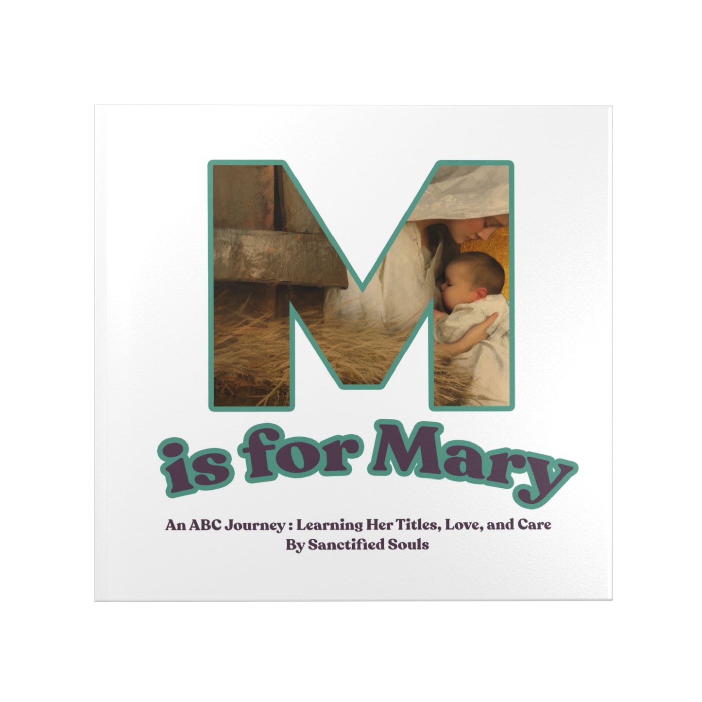 M is for Mary (Hardcover) An ABC Journey - Catholic ABC Book  | Marian Alphabet Children's Letters | Our Lady | Catholic Kids, Toddler, Baby