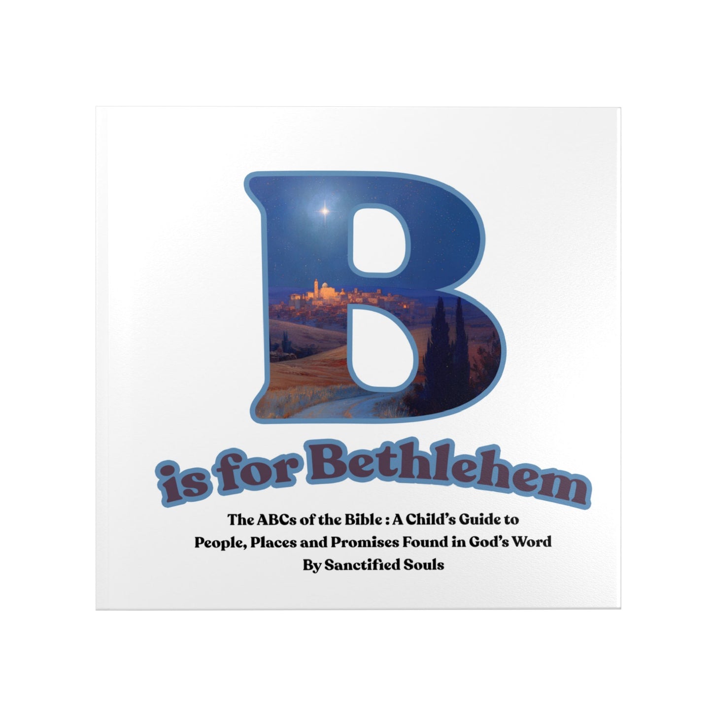 B is for Bethlehem (Hardcover) The ABCs of the Bible | Bible Alphabet Book for Kids | Christian Children's Book | Bible Stories Alphabet