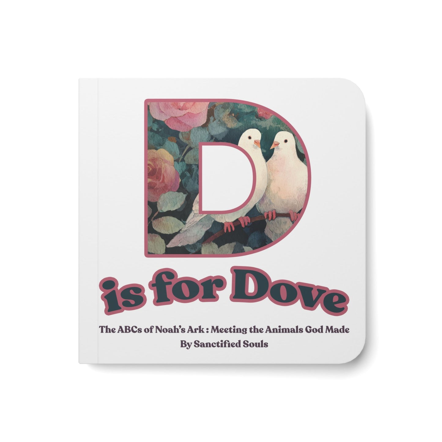 D is for Dove (Baby Board Book) Noah's Ark ABC | Christian Animal Alphabet for Toddlers | Bible Animals Baby Book | Christian Kids