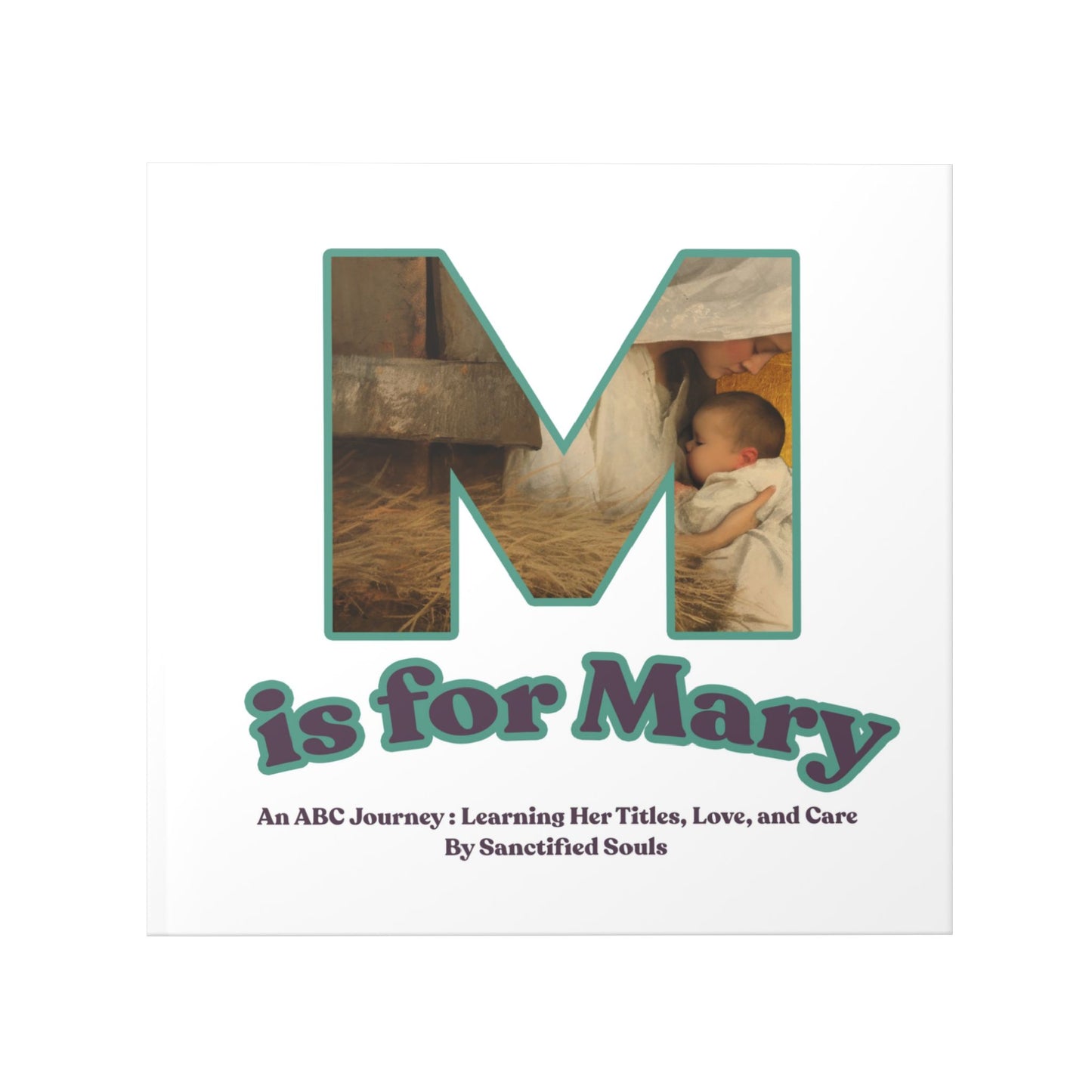 M is for Mary (Hardcover) An ABC Journey - Catholic ABC Book  | Marian Alphabet Children's Letters | Our Lady | Catholic Kids, Toddler, Baby