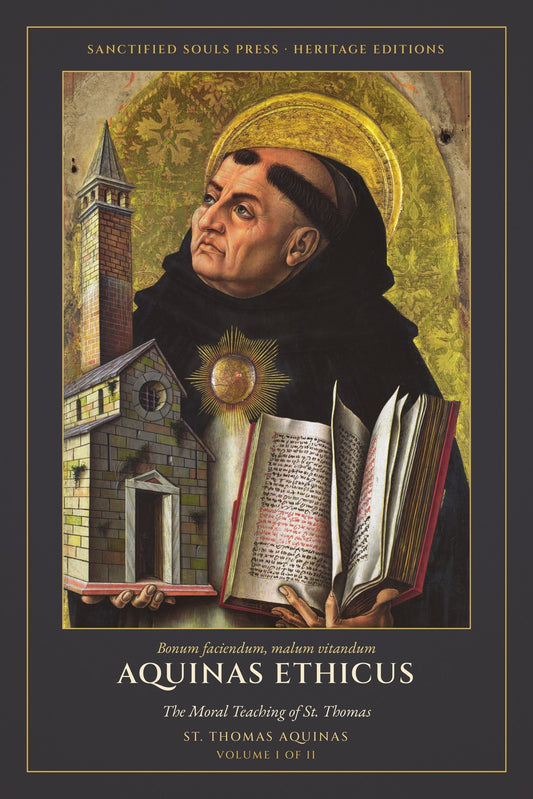 Aquinas Ethicus, Volume I of II, Prima Secundae, Sanctified Souls Press Heritage Editions, front cover