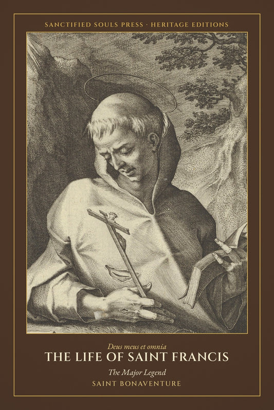 The Life of Saint Francis, the Legenda Maior, Saint Bonaventure, Sanctified Souls Press Heritage Editions, front cover
