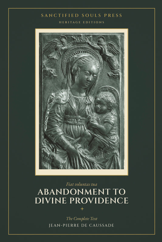 Abandonment to Divine Providence, Jean-Pierre de Caussade, Sanctified Souls Press Heritage Editions, front cover